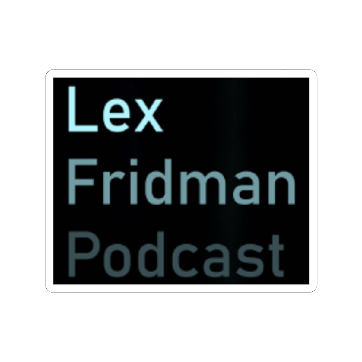 Lex Fridman Podcast Sticker #3 - alternate angle 1, merchandise