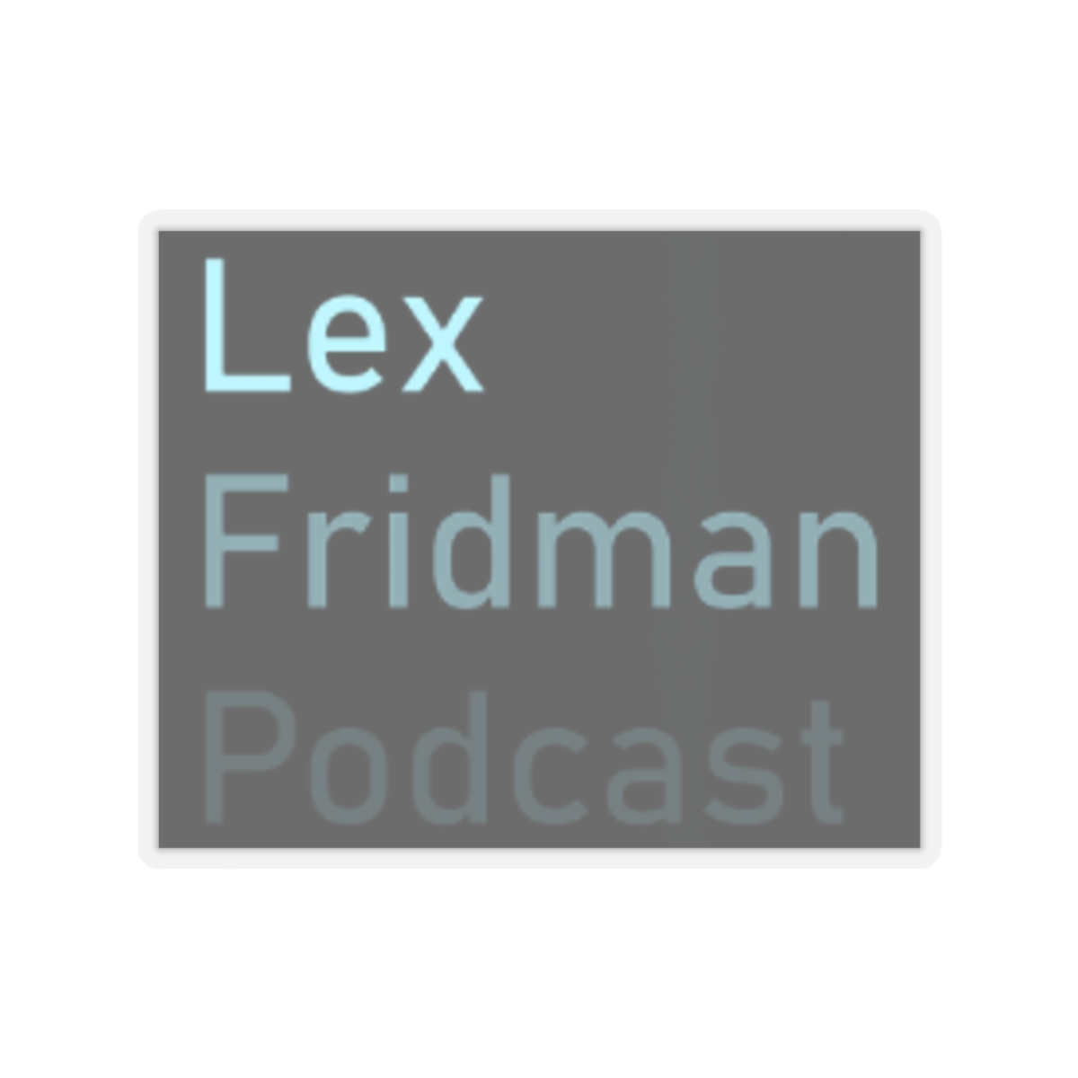 Lex Fridman Podcast Sticker #3 - alternate angle 2, merchandise