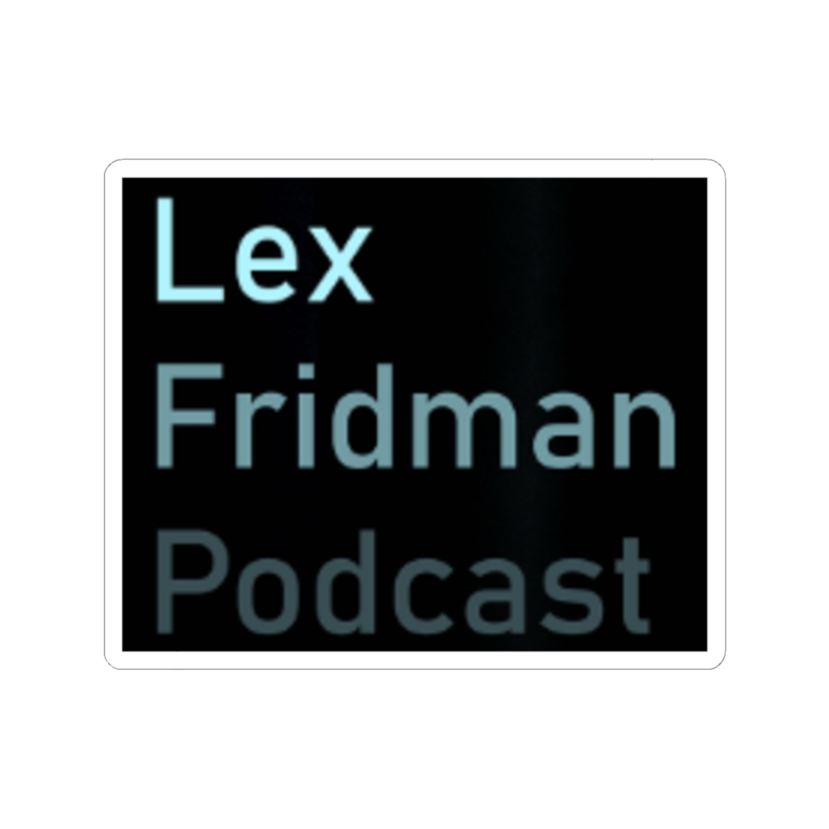 Lex Fridman Podcast Sticker #3 - alternate angle 5, merchandise